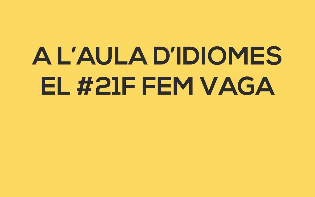 Demà, l’Aula d’Idiomes fa vaga! #21F #vagageneral